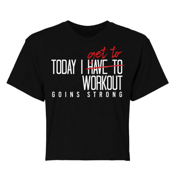 TODAY I GET TO WORK OUT - WOMENS' CROP T-SHIRT - $NM47E9$ Thumbnail