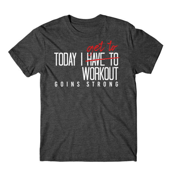 TODAY I GET TO WORK OUT - T-SHIRT - $8ZAX5U$ Thumbnail